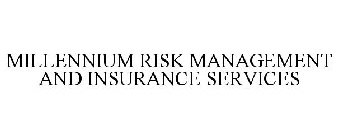MILLENNIUM RISK MANAGEMENT AND INSURANCE SERVICES