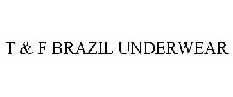 T & F BRAZIL UNDERWEAR