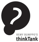 REMY BUMPPO'S THINKTANK