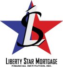 1 LS LIBERTY STAR MORTGAGE FINANCIAL INSTITUTION, INC.
