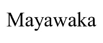 MAYAWAKA