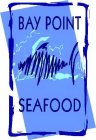 BAY POINT SEAFOOD