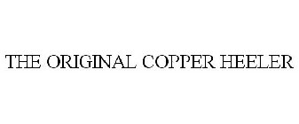 THE ORIGINAL COPPER HEELER