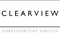 CLEARVIEW CORRESPONDENT SERVICES