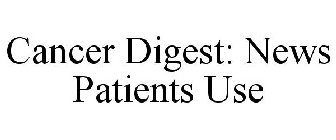 CANCER DIGEST: NEWS PATIENTS USE