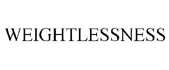 WEIGHTLESSNESS