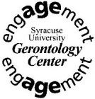 ENGAGEMENT SYRACUSE UNIVERSITY GERONTOLOGY CENTER ENGAGEMENT