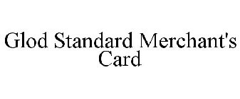 GLOD STANDARD MERCHANT'S CARD