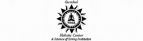 GURUKUL YOGA HOLISTIC CENTER A SCIENCE OF LIVING INSTITUTION