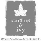 CACTUS & IVY WHERE SOUTHERN ACCENTS ARE IN