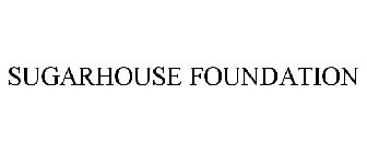 SUGARHOUSE FOUNDATION