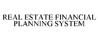 REAL ESTATE FINANCIAL PLANNING SYSTEM