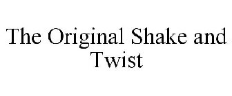 THE ORIGINAL SHAKE AND TWIST