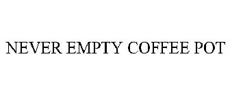 NEVER EMPTY COFFEE POT