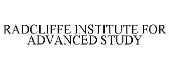 RADCLIFFE INSTITUTE FOR ADVANCED STUDY