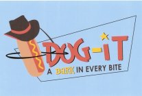 DOG-IT A BARK IN EVERY BITE