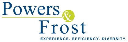POWERS & FROST EXPERIENCE. EFFICIENCY. DIVERSITY.