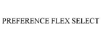 PREFERENCE FLEX SELECT