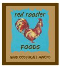 RED ROOSTER FOODS GOOD FOOD FOR ALL MANKIND