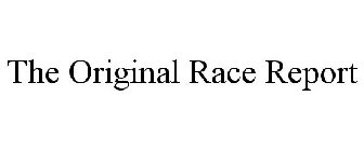 THE ORIGINAL RACE REPORT
