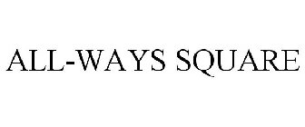 ALL-WAYS SQUARE