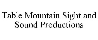 TABLE MOUNTAIN SIGHT AND SOUND PRODUCTIONS