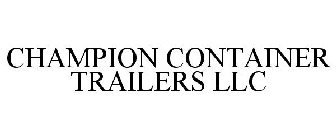 CHAMPION CONTAINER TRAILERS LLC