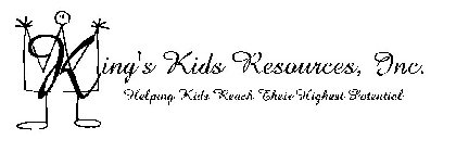 KING'S KIDS RESOURCES, INC. HELPING KIDS REACH THEIR HIGHEST POTENTIAL