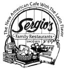 THE NEW AMERICAN CAFE WITH THE LATIN FLAVOR SERGIO'S FAMILY RESTAURANTS SINCE 1975 CAFE