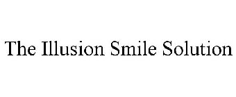 THE ILLUSION SMILE SOLUTION