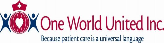 ONE WORLD UNITED INC. BECAUSE PATIENT CARE IS A UNIVERSAL LANGUAGE