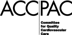 ACC PAC COMMITTEE FOR QUALITY CARDIOVASCULAR CARE