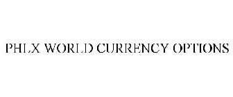 PHLX WORLD CURRENCY OPTIONS