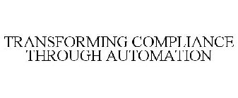 TRANSFORMING COMPLIANCE THROUGH AUTOMATION