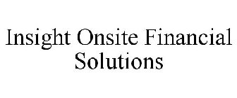 INSIGHT ONSITE FINANCIAL SOLUTIONS