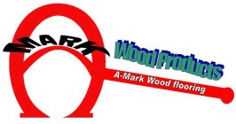 MARK WOOD PRODUCTS A-MARK WOOD FLOORING