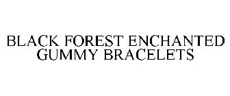 BLACK FOREST ENCHANTED GUMMY BRACELETS