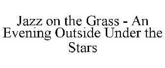 JAZZ ON THE GRASS - AN EVENING OUTSIDE UNDER THE STARS
