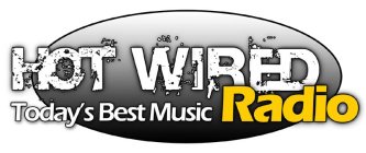 HOT WIRED RADIO TODAY'S BEST MUSIC