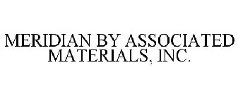 MERIDIAN BY ASSOCIATED MATERIALS, INC.