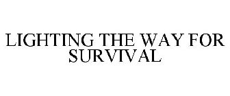 LIGHTING THE WAY FOR SURVIVAL