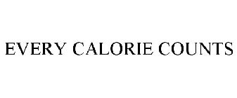 EVERY CALORIE COUNTS