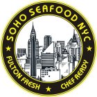 SOHO SEAFOOD NYC FULTON FRESH CHEF READY
