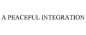 A PEACEFUL INTEGRATION