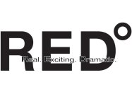 RED° REAL. EXCITING. DRAMATIC.