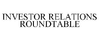 INVESTOR RELATIONS ROUNDTABLE
