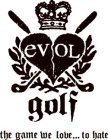 EVOL GOLF THE GAME WE LOVE... TO HATE