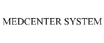 MEDCENTER SYSTEM