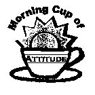 MORNING CUP OF ATTITUDE