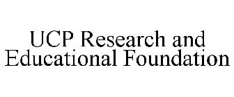 UCP RESEARCH AND EDUCATIONAL FOUNDATION